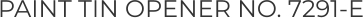 PAINT TIN OPENER NO. 7291-E